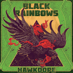 Black Rainbows - Hawkdope (HPS022 - Repress 2019)
